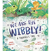 We Are the Wibbly!