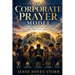 Corporate Prayer Model: A Global Prayer Process for Spiritual Success