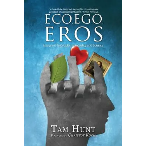 Eco, Ego, Eros: Essays in Philosophy, Science and Spirituality
