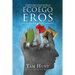 Eco, Ego, Eros: Essays in Philosophy, Science and Spirituality
