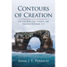 Contours of Creation: Learning about God, Creation, and Ourselves in Genesis 1-3