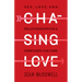 Chasing Love: Sex, Love, and Relationships in a Confused Culture
