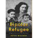 Bipolar Refugee: A Saga of Survival and Resilience