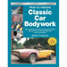 How to Restore Classic Car Bodywork: New Updated & Revised Edition