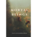 Mortal Beings