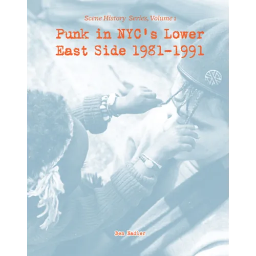 Punk in Nyc's Lower East Side 1981-1991