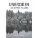 Unbroken: Life Outside the Lines