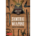 Samurai Weapons: Tools of the Warrior