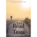 The Road From Troas: A Legacy Letter Of Faith & Trust