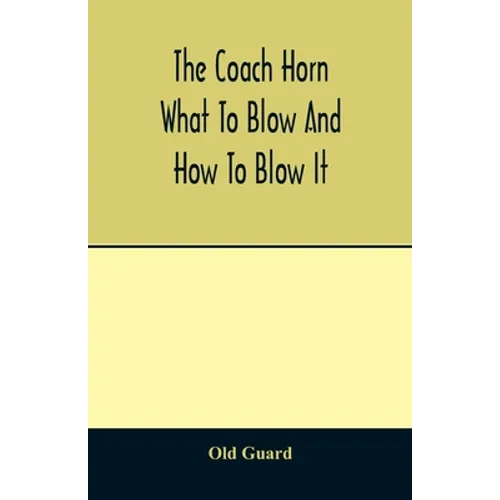 The coach horn: what to blow and how to blow it