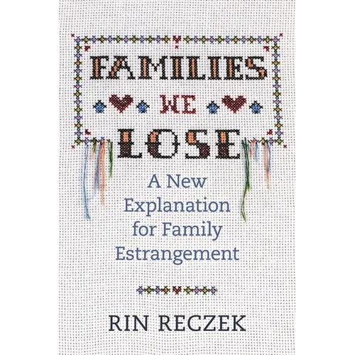Families We Lose: A New Explanation for Family Estrangement