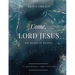 Come, Lord Jesus: The Weight of Waiting