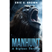 Manhunt: A Bigfoot Thriller