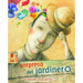 La Sorpresa del Jardinero (the Gardener's Surprise)