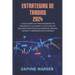 Estrategias de Trading 2024: La guía completa para maximizar tus beneficios y alcanzar el éxito con las mejores estrategias de trading, análisis té