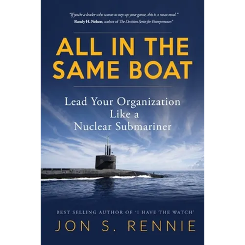 All in the Same Boat: Lead Your Organization Like a Nuclear Submariner