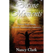 Divine Moments; Ordinary People Having Spiritually Transformative Experiences