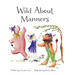 Wild About Manners: A Fun Rhyming Book Using Animals to Teach Children Manners