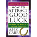 How to Attract Good Luck: And Make the Most of It in Your Daily Life