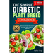 The simple Diabetic plant based cookbook: 50 delicious and easy low carb and low sugar vegan recipes for beginners
