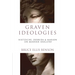 Graven Ideologies: Nietzsche, Derrida Marion on Modern Idolatry