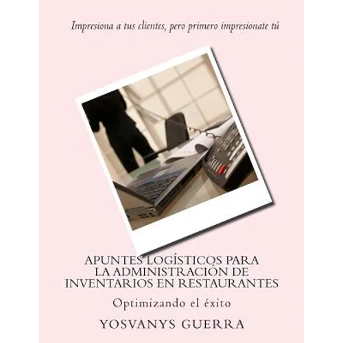 Apuntes logísticos para la administración de inventarios en restaurantes: Optimizando el éxito