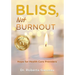 Bliss, Not Burnout: Hope for Health Care Providers