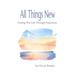 All Things New: Finding New Life Through Forgiveness