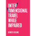 Interdimensional Travel While Impaired