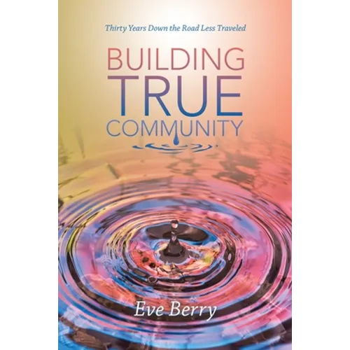 Building True Community: Thirty Years Down the Road Less Traveled