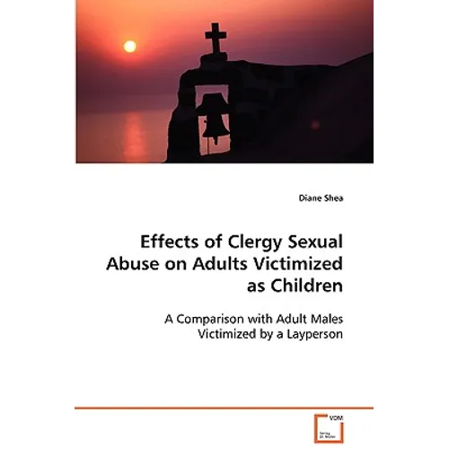 Effects of Clergy Sexual Abuse on Adults Victimized as Children