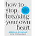 How to Stop Breaking Your Own Heart: The Sunday Times Bestseller. Stop People-Pleasing, Set Boundaries, and Heal from Self-Sabotage