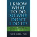 I Know What to Do So Why Don't I Do It? - Second Edition: Mind Your Emotions to End Procrastination and Achieve All Your Goals
