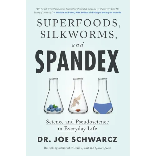Superfoods, Silkworms, and Spandex: Science and Pseudoscience in Everyday Life