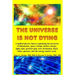 The Universe is Not Dying: A unified physics theory explaining the mysteries of dimensions, space, strings, matter, energy, light, time, particle spin