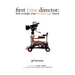 First Time Director: How to Make Your Breakthrough Movie