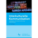 Interkulturelle Kommunikation: Interaktion, Fremdwahrnehmung, Kulturtransfer