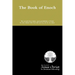 The Book of Enoch: The Seventh from Adam, Great-grandfather of Noah; He who Walked with God and was not, for He was Taken