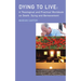 Dying to Live: A Theological and Practical Workbook on Death, Dying and Bereavement