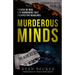 Murderous Minds Volume 3: Stories of Real Life Murderers That Escaped the Headlines