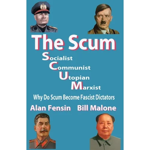 The SCUM, Socialist, Communist, Utopian, Marxist: Why do scum become fascist dictators