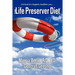 The Life Preserver Diet(R): Get back to a happier, healthier you...
