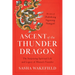 Ascent of the Thunder Dragon: The Surprising Spiritual Life and Legacy of Bhutan's Founder