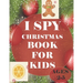 i spy Christmas book for kids Age 2-5: A fun coloring Activity Books And Guessing Game For Kids, Toddlers and Preschool, Christmas Gifts For Kids