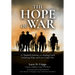 The Hope of War: A Chaplain's Journey to Abiding Faith, Enduring Hope and Love Under Fire