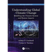 Understanding Global Climate Change: Modelling the Climatic System and Human Impacts