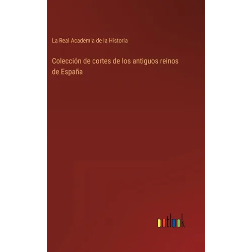 Colección de cortes de los antiguos reinos de España