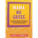 Mamá, no grites: Manual Práctico sobre Cómo Hacerse Escuchar y Evitar las Rabietas Olvidar la Ira y el Estrés. Cómo aplicar la disciplina positiva par
