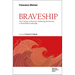Braveship: The Courage to Innovate: Embracing the Journey to Distributed Leadership