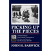 Picking Up the Pieces: A Personal Odyssey - From Academia to Immersion in the Chaos and Drama of Post-War Europe: 1947-1953